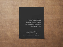 Load image into Gallery viewer, Ray Bradbury Quote You must stay drunk on writing so reality cannot destroy you, Literary Art Print, Writing Quote - Framed or Unframed