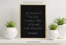 Load image into Gallery viewer, Ray Bradbury Quote You don't have to burn books to destroy a culture, Literary Art Print, Reading, Home Library - Framed & Unframed Options