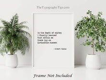 Load image into Gallery viewer, Albert Camus Quote - In the depth of winter, I finally learned that within me there lay an invincible summer book quote Typography print