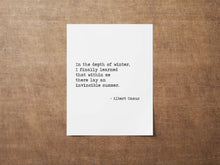 Load image into Gallery viewer, Albert Camus Quote - In the depth of winter, I finally learned that within me there lay an invincible summer book quote Typography print