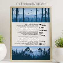 Load image into Gallery viewer, Mary Oliver Poem When I am Among the Trees, Poster Print, Forest Illustration Wall Art, Framed & Unframed Options