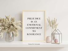 Load image into Gallery viewer, Prejudice is an emotional commitment to ignorance - Minimalist Quote Art Print - Modern Black and White Art - Framed & Unframed Options