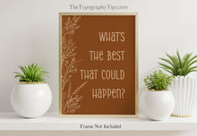 Load image into Gallery viewer, What's the best that could happen Affirmation Poster Print, Motivational Positive Wall Art Uplifting quote art print, Cottagecore Aesthetic
