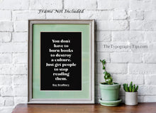 Load image into Gallery viewer, Ray Bradbury Quote Print - Banned Books Poster, "You don't have to burn books", Book Lover Gift, Literary Wall Art, Reading Decor