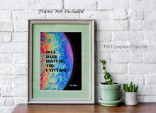 Load image into Gallery viewer, T.S. Eliot Quote Print "Do I Dare Disturb the Universe?" Literary Wall Art, Poetry Lover Gift, Psychedelic Poster, Framed or Unframed