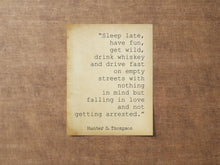 Load image into Gallery viewer, Hunter S. Thompson Quote Print - Gonzo Journalism Wall Art - Wild & Free Poster - Literary Decor - Rebel Gift - Minimalist Typography
