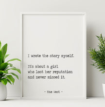 Load image into Gallery viewer, Mae West Quote Print: “I wrote the story myself..."