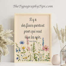 Load image into Gallery viewer, Henri Matisse Quote Print "Il y a des fleurs partout" French Inspirational Wall Art – Wildflower Botanical Poster – Positive Mindset Gift