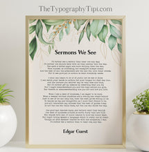 Load image into Gallery viewer, Sermons We See Edgar Guest Full Poem Print – Inspirational Wall Art – Botanical Watercolour Quote Poster for Home, Office or Gift