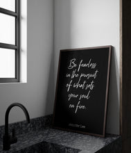 Load image into Gallery viewer, Be fearless in the pursuit of what sets your soul on fire - Jennifer Lee Quote