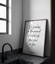 Load image into Gallery viewer, Be fearless in the pursuit of what sets your soul on fire - Jennifer Lee Quote
