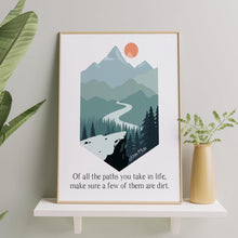 Load image into Gallery viewer, John Muir Quote Of all the paths you take in life, make sure a few of them are dirt, unique hiking gifts, Framed & Unframed