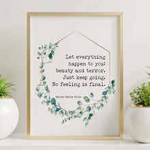 Load image into Gallery viewer, Rainer Maria Rilke Let everything happen to you... No feeling is final Poem Art Print Home office Decor poetry wall art UNFRAMED