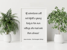 Load image into Gallery viewer, Jane Austen Quote - Northanger Abbey If adventures will not befall a young lady Travel quote- book lover Print for library decor UNFRAMED