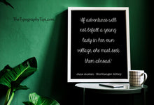 Load image into Gallery viewer, Jane Austen Quote - Northanger Abbey If adventures will not befall a young lady Travel quote- book lover Print for library decor UNFRAMED