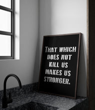 Load image into Gallery viewer, Nietzsche Quote Print “That which does not kill us makes us stronger” Framed & Unframed Options