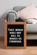 Load image into Gallery viewer, Nietzsche Quote Print “That which does not kill us makes us stronger” Framed & Unframed Options