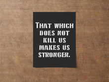 Load image into Gallery viewer, Nietzsche Quote Print “That which does not kill us makes us stronger” Framed & Unframed Options