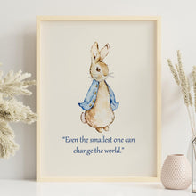 Load image into Gallery viewer, Peter Rabbit “Even the smallest one can change the world.”