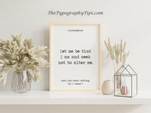 Load image into Gallery viewer, Shakespeare Quote Wall Art – “Let me be that I am and seek not to alter me.” – Much Ado About Nothing Print Minimalist Black & White Poster