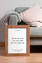 Load image into Gallery viewer, Shakespeare Quote Wall Art – “Let me be that I am and seek not to alter me.” – Much Ado About Nothing Print Minimalist Black & White Poster