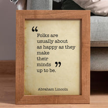 Load image into Gallery viewer, Abraham Lincoln Quote Folks are usually about as happy as they Print for library wall Art Abe Lincoln poster Framed & Unframed Options