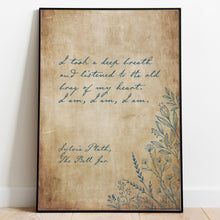 Load image into Gallery viewer, Sylvia Plath Quote Print - "I am, I am, I am" - I took a deep breath and listened to the old brag of my heart - Literary Wall Art Unframed