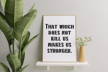 Load image into Gallery viewer, Nietzsche Quote Print “That which does not kill us makes us stronger” Framed & Unframed Options