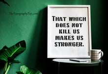 Load image into Gallery viewer, Nietzsche Quote Print “That which does not kill us makes us stronger” Framed & Unframed Options