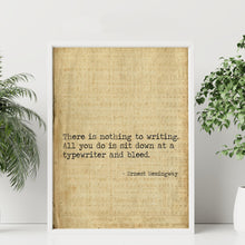 Load image into Gallery viewer, Ernest Hemingway Quote There is nothing to writing sit down at a typewriter and bleed book lover Print for library decor writer gift