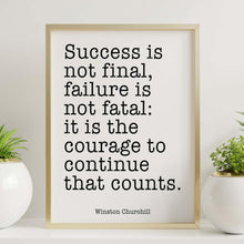 Load image into Gallery viewer, Winston Churchill Print - Success is not final Failure is not fatal - courage inspirational print for Home, Inspirational churchill quote