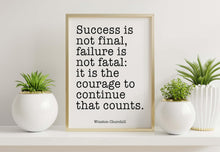Load image into Gallery viewer, Winston Churchill Print Success is not final Failure is not fatal Courage inspirational print for Home Churchill quote Framed & Unframed