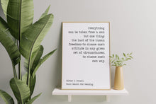 Load image into Gallery viewer, Viktor Frankl Quote Man's Search for Meaning Everything can be taken from a man office decor wall art UNFRAMED