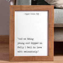 Load image into Gallery viewer, Edgar Allan Poe Quote Print – “I Fell in Love with Melancholy” Black & White Literary Wall Art, Dark Academia Decor, Reading Nook Decor