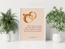 Load image into Gallery viewer, J.D. Salinger Quote I'll read my books and I'll drink coffee... A Boy In France Book Quote, Literary Art Print - Framed & Unframed Options