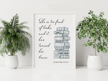 Load image into Gallery viewer, She is too fond of books - Louisa May Alcott Book Lover Print, Book Nook Decor