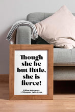 Load image into Gallery viewer, Shakespeare "Though She Be But Little She Is Fierce" Print – Girl's Bedroom Wall Art – Baby Girl Nursery Print Framed or Unframed
