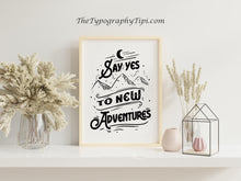 Load image into Gallery viewer, Say Yes To New Adventures Travel Poster for Home Black and White Travel wall art - Adventure wall art Framed & Unframed Options
