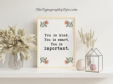 Load image into Gallery viewer, You is kind you is smart you is important The Help book poster Movie Quote, Black and White Art Print for Home Decor, Unframed print
