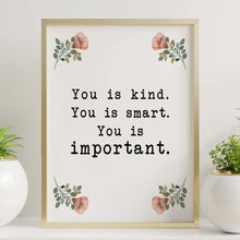 Load image into Gallery viewer, You is kind you is smart you is important The Help book poster Movie Quote, Black and White Art Print for Home Decor, Unframed print
