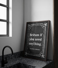 Load image into Gallery viewer, Scream If You Need Anything Addams Family Decor wall art Morticia Addams Poster Print - Framed & Unframed Options