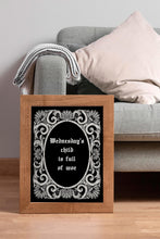 Load image into Gallery viewer, Wednesday's child is full of woe Wednesday Addams Family wall art - Framed & Unframed Options