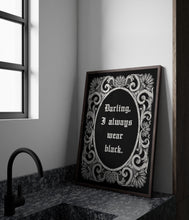 Load image into Gallery viewer, Darling, I always wear black Addams Family Decor wall art Morticia Addams Poster Print