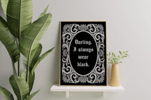 Load image into Gallery viewer, Darling, I always wear black Addams Family Decor wall art Morticia Addams Poster Print