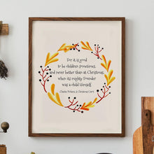 Load image into Gallery viewer, A Christmas Carol Charles Dickens Quote "For it is good to be children sometimes"