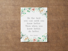 Load image into Gallery viewer, Maya Angelou Quote Do the best you can until you know better - inspirational print Inspirational office wall art Framed & Unframed Options
