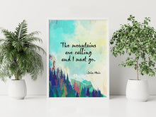 Load image into Gallery viewer, John Muir Quotes: "The Mountains Are Calling and I Must Go" - Framed & Unframed Options