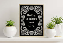Load image into Gallery viewer, Darling, I always wear black Addams Family Decor wall art Morticia Addams Poster Print