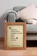 Load image into Gallery viewer, Abraham Lincoln Quote "Folks are usually about as happy as they make their minds up to be." Abe Lincoln Wall Art Framed & Unframed Options