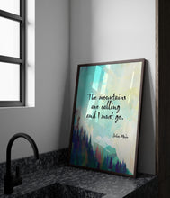 Load image into Gallery viewer, John Muir Quotes: "The Mountains Are Calling and I Must Go" - Framed & Unframed Options